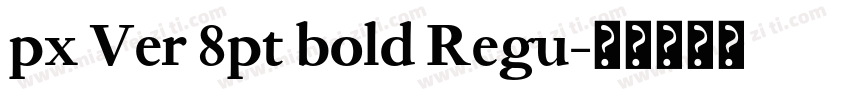 px Ver 8pt bold Regu字体转换
